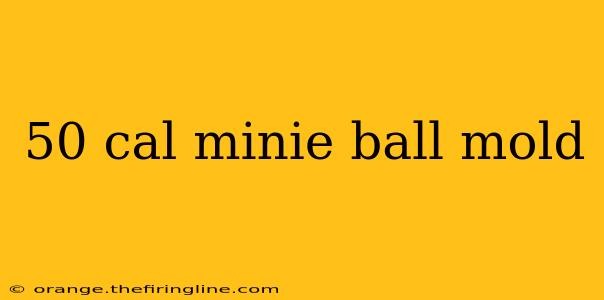 50 cal minie ball mold