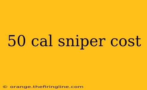 50 cal sniper cost