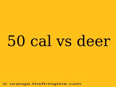 50 cal vs deer