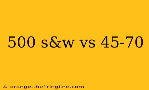 500 s&w vs 45-70