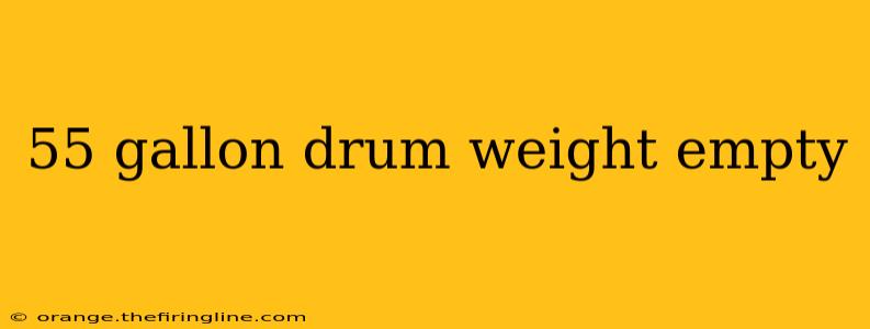 55 gallon drum weight empty