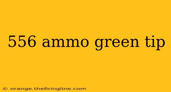 556 ammo green tip