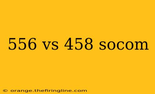 556 vs 458 socom