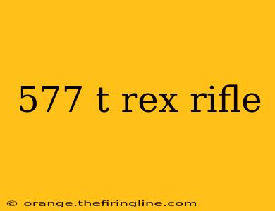 577 t rex rifle