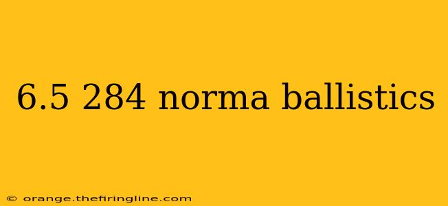 6.5 284 norma ballistics