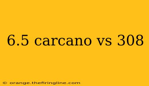 6.5 carcano vs 308