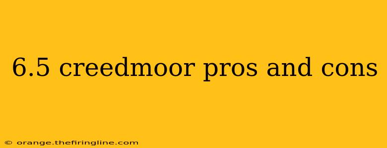 6.5 creedmoor pros and cons