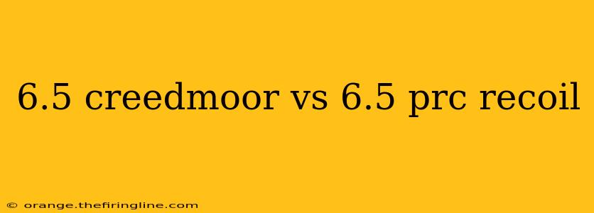 6.5 creedmoor vs 6.5 prc recoil