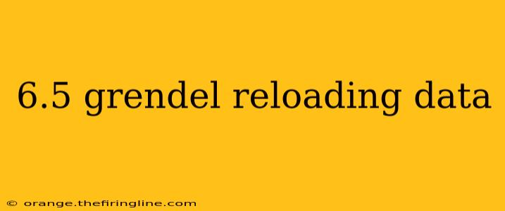 6.5 grendel reloading data