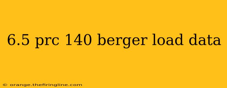 6.5 prc 140 berger load data