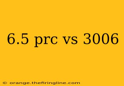 6.5 prc vs 3006