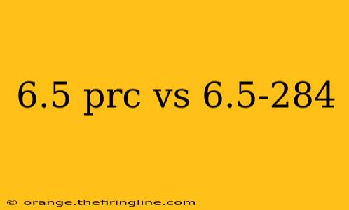 6.5 prc vs 6.5-284