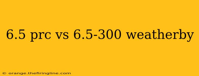 6.5 prc vs 6.5-300 weatherby