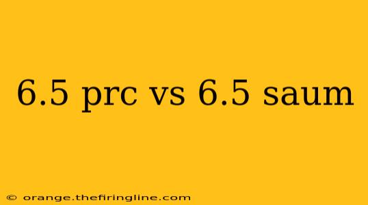 6.5 prc vs 6.5 saum