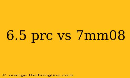 6.5 prc vs 7mm08