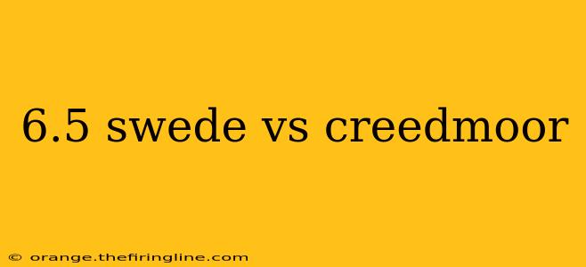 6.5 swede vs creedmoor