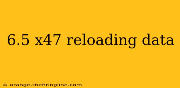 6.5 x47 reloading data