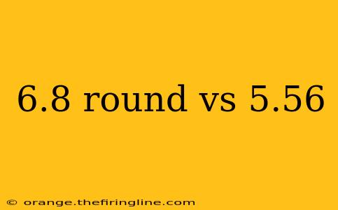 6.8 round vs 5.56