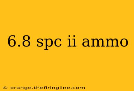 6.8 spc ii ammo