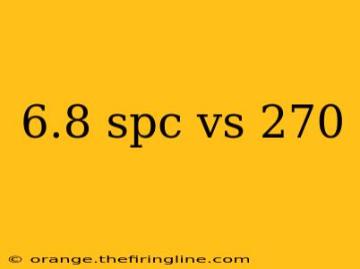 6.8 spc vs 270