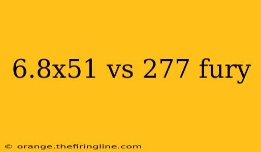 6.8x51 vs 277 fury