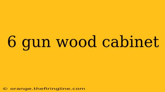 6 gun wood cabinet