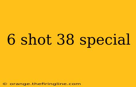 6 shot 38 special