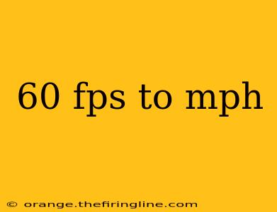 60 fps to mph