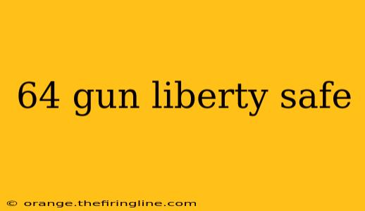 64 gun liberty safe