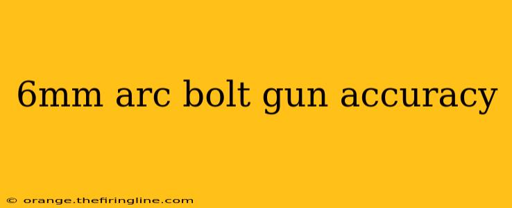 6mm arc bolt gun accuracy