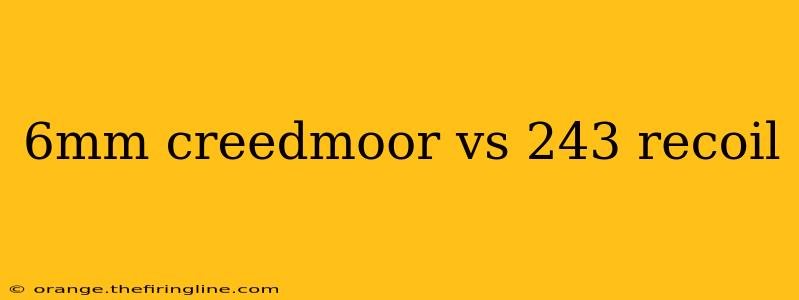 6mm creedmoor vs 243 recoil