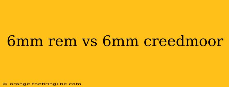 6mm rem vs 6mm creedmoor