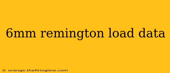 6mm remington load data