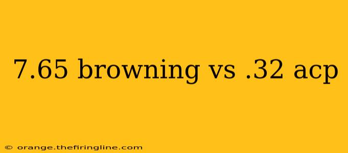 7.65 browning vs .32 acp