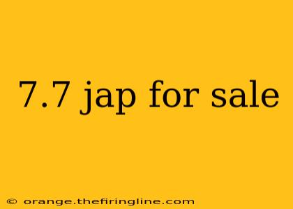 7.7 jap for sale