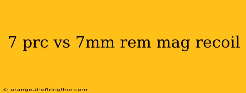 7 prc vs 7mm rem mag recoil