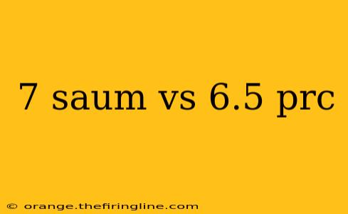 7 saum vs 6.5 prc