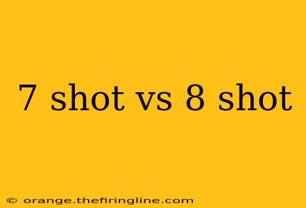 7 shot vs 8 shot