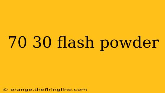 70 30 flash powder