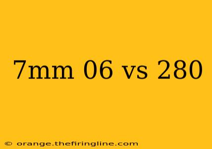 7mm 06 vs 280