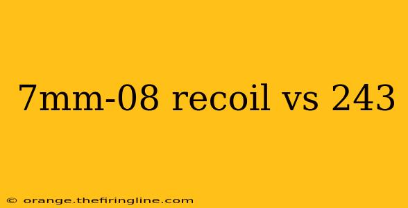 7mm-08 recoil vs 243