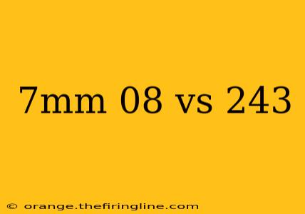 7mm 08 vs 243