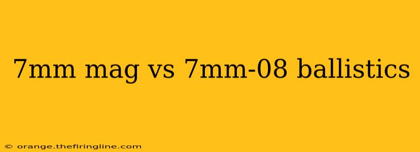 7mm mag vs 7mm-08 ballistics