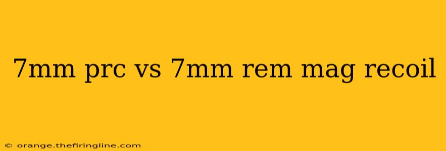 7mm prc vs 7mm rem mag recoil