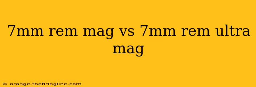 7mm rem mag vs 7mm rem ultra mag