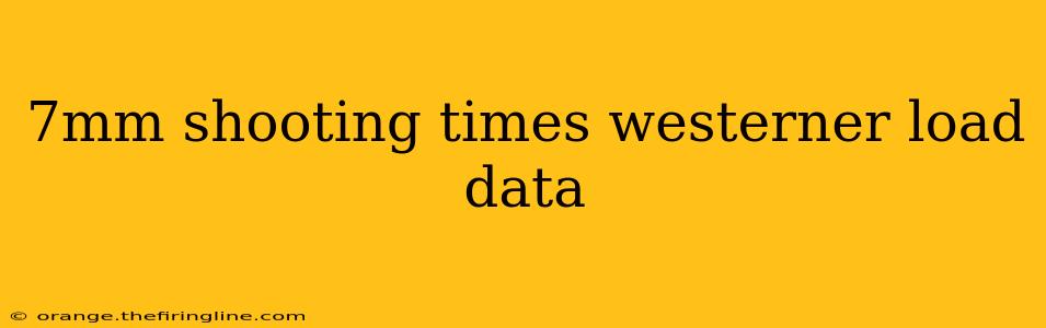 7mm shooting times westerner load data