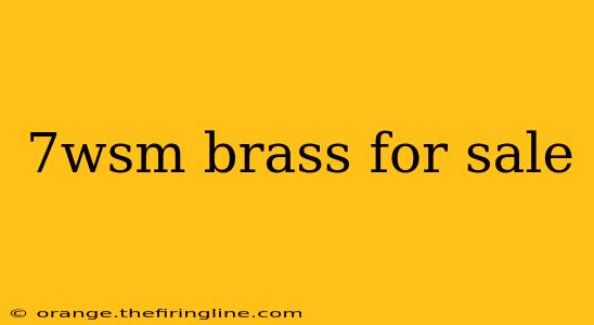 7wsm brass for sale