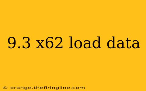 9.3 x62 load data