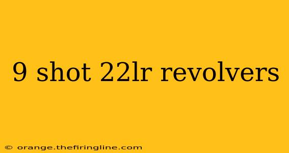 9 shot 22lr revolvers