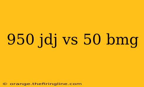 950 jdj vs 50 bmg